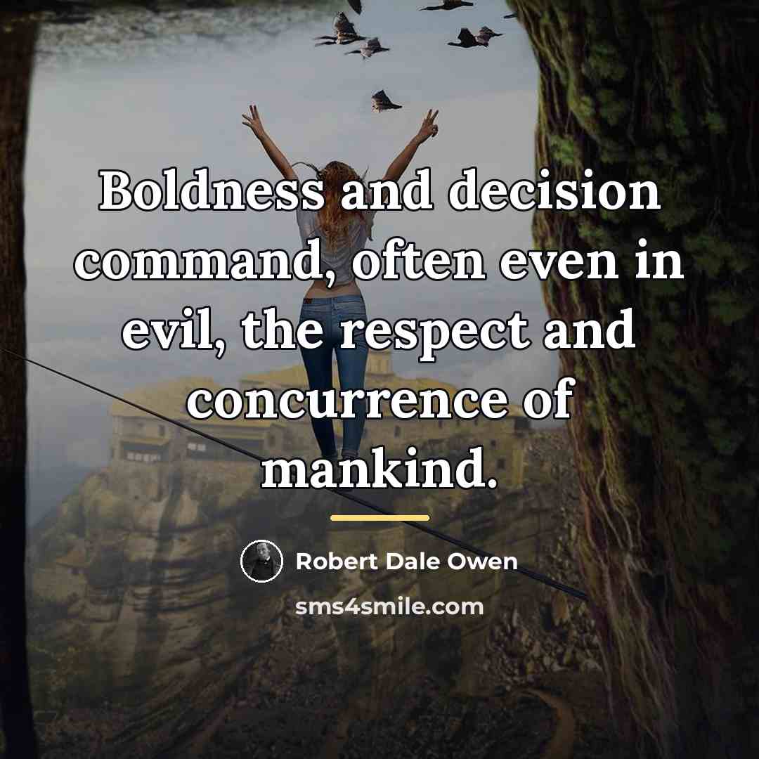 “Boldness and decision command, often even in evil, the respect…” quote by Robert Dale Owen