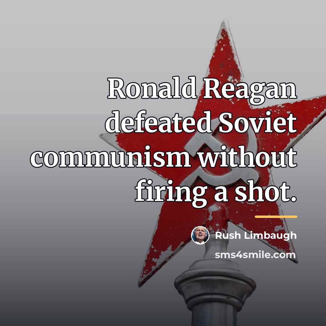 “Ronald Reagan defeated Soviet communism without firing a shot.…” quote by Rush Limbaugh