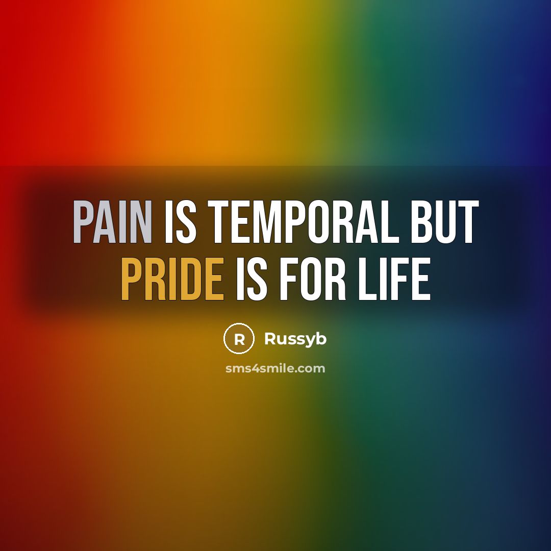 “Pain is temporal but pride is for life…” quote by Russyb