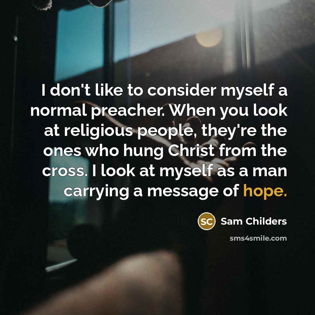 “I don't like to consider myself a normal preacher. When…” quote by Sam Childers