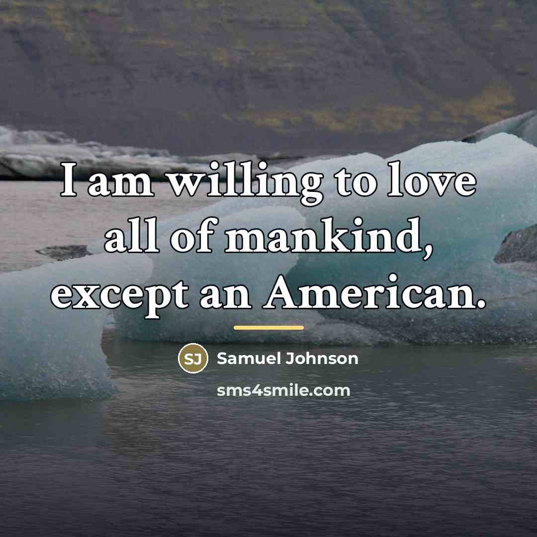 “I am willing to love all of mankind, except an…” quote by Samuel Johnson