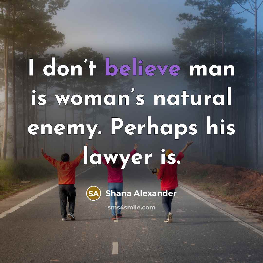 “I don’t believe man is woman’s natural enemy. Perhaps his…” quote by Shana Alexander
