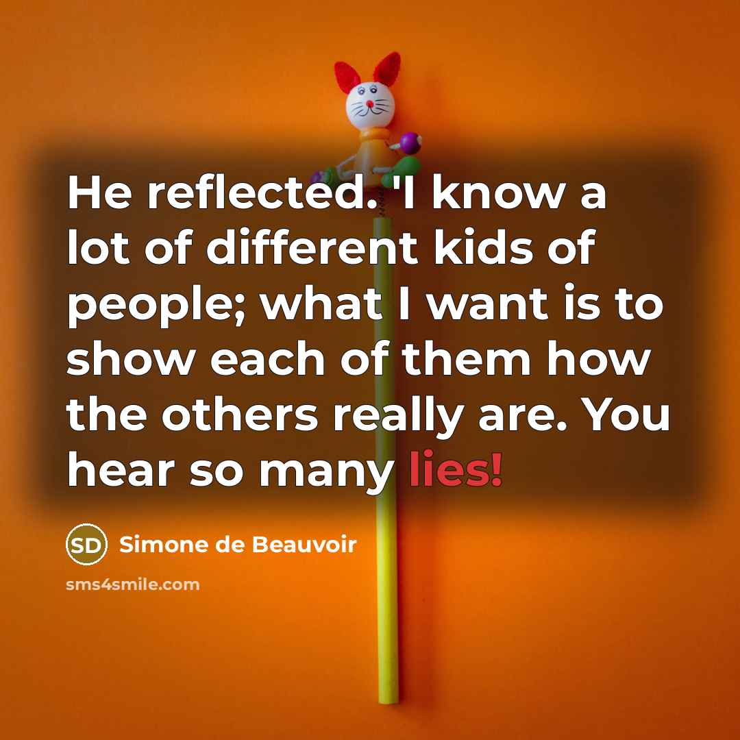 “He reflected. 'I know a lot of different kids of…” quote by Simone de Beauvoir