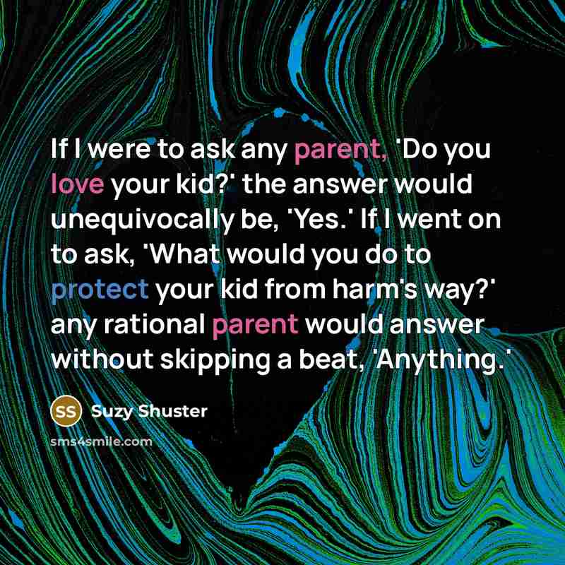 “If I were to ask any parent, 'Do you love…” quote by Suzy Shuster