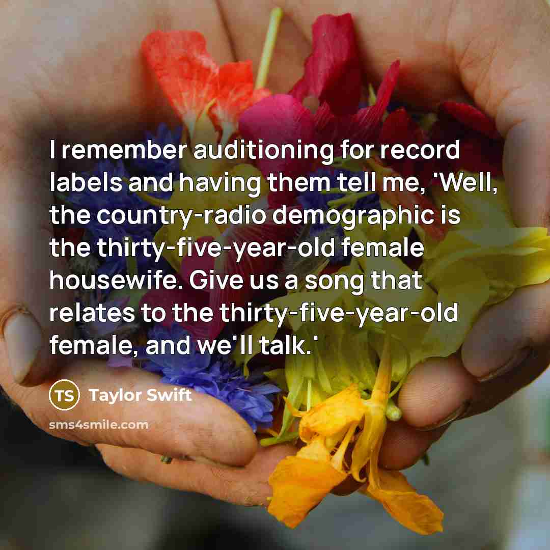 “I remember auditioning for record labels and having them tell…” quote by Taylor Swift