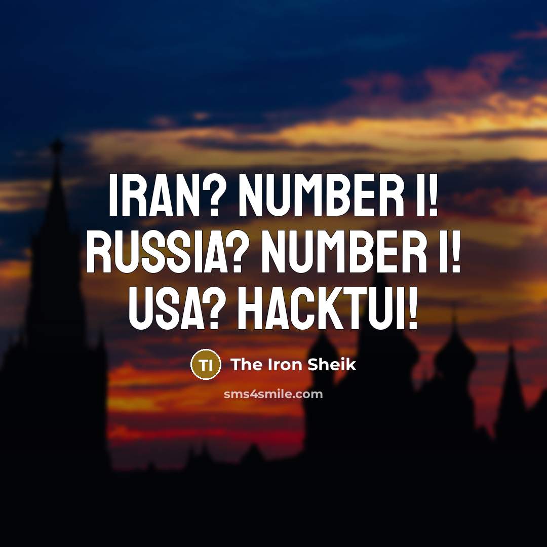 “Iran? Number 1! Russia? Number 1! USA? Hacktui!…” quote by The Iron Sheik