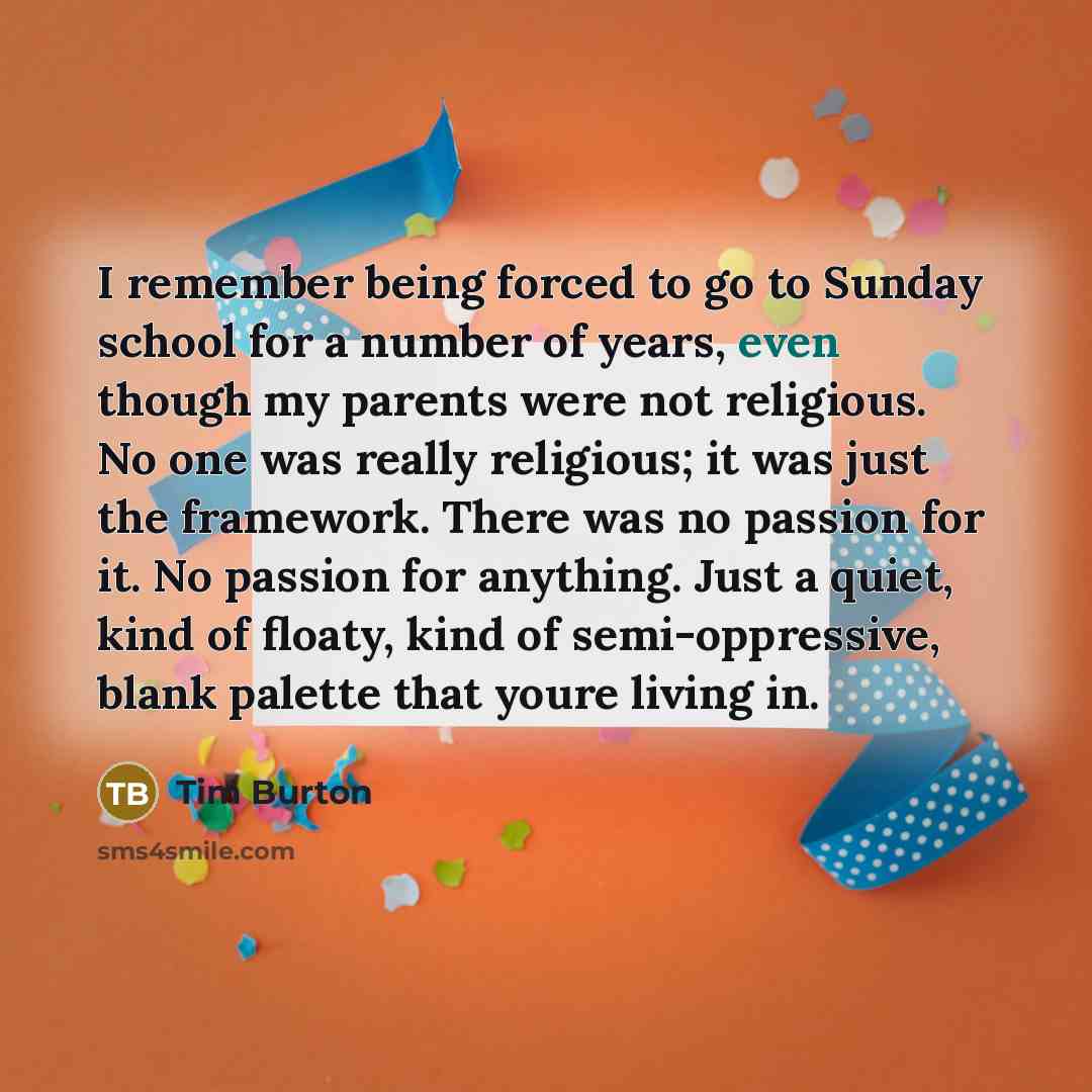 “I remember being forced to go to Sunday school for…” quote by Tim Burton