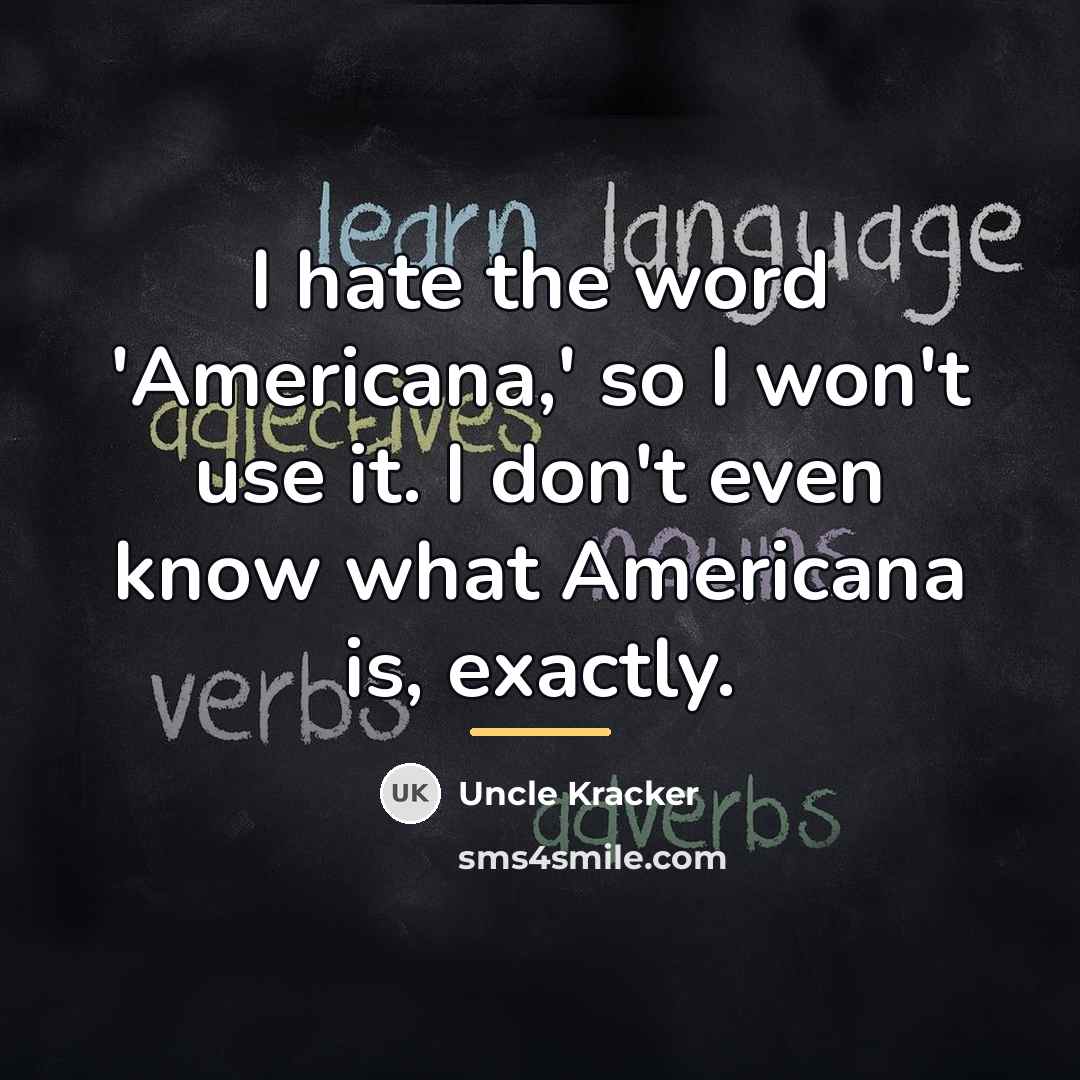 “I hate the word 'Americana,' so I won't use it.…” quote by Uncle Kracker