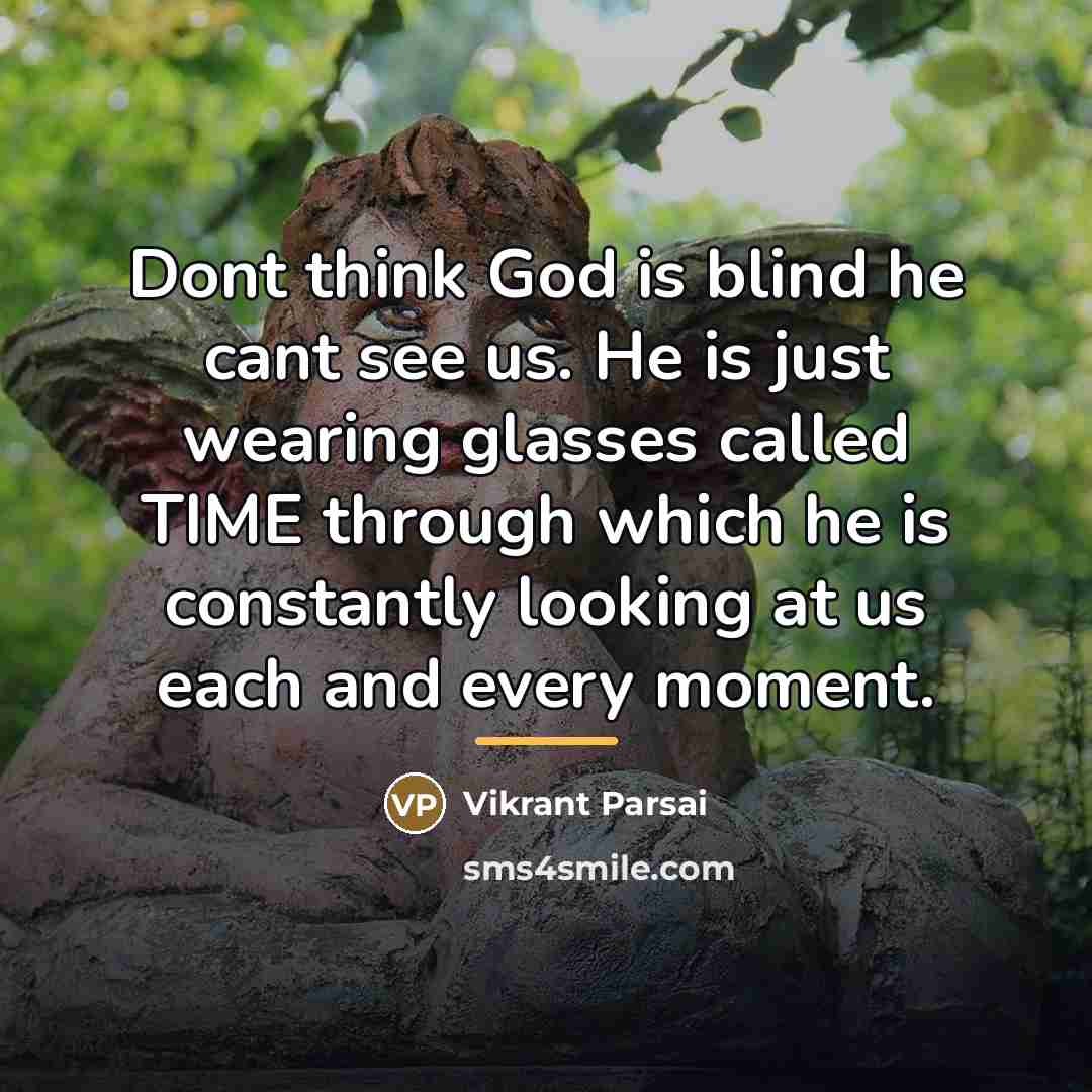“Dont think God is blind he cant see us. He…” quote by Vikrant Parsai