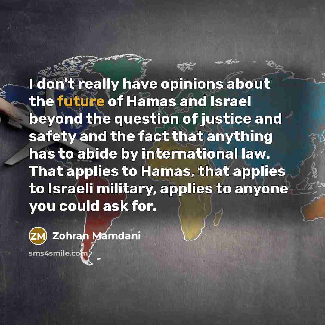 “I don't really have opinions about the future of Hamas…” quote by Zohran Mamdani