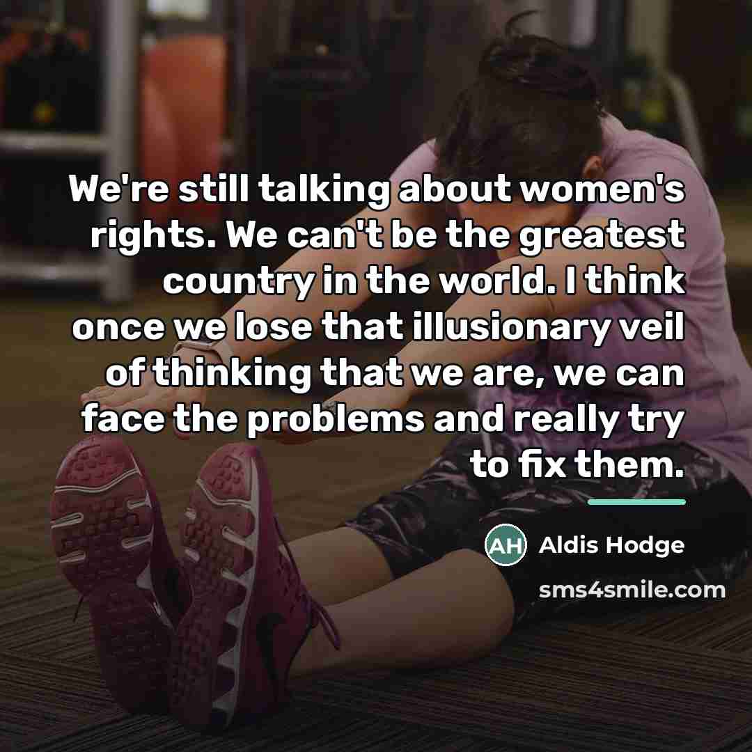“We're still talking about women's rights. We can't be the…” quote by Aldis Hodge