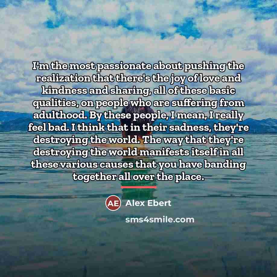 “I'm the most passionate about pushing the realization that there's…” quote by Alex Ebert