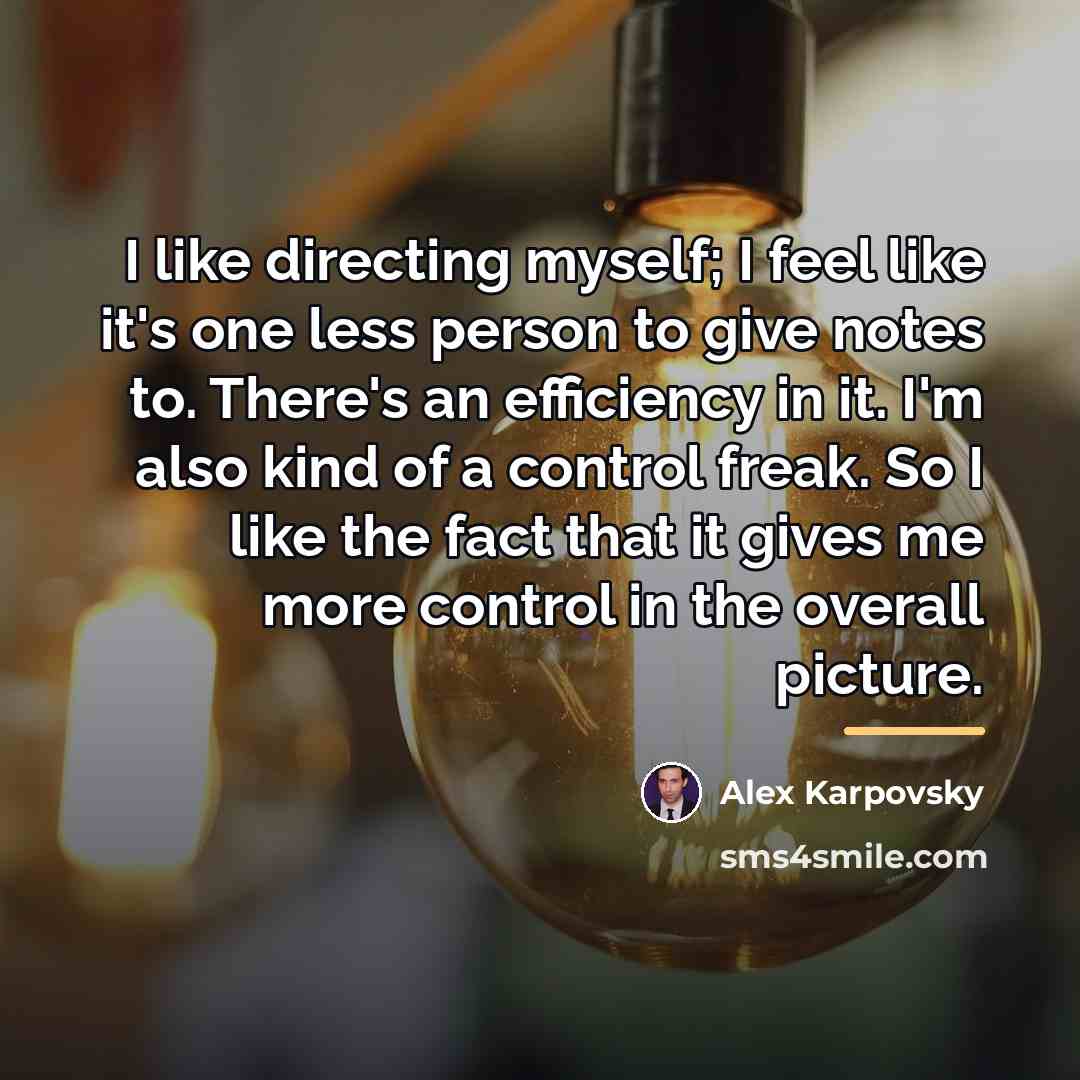 “I like directing myself; I feel like it's one less…” quote by Alex Karpovsky