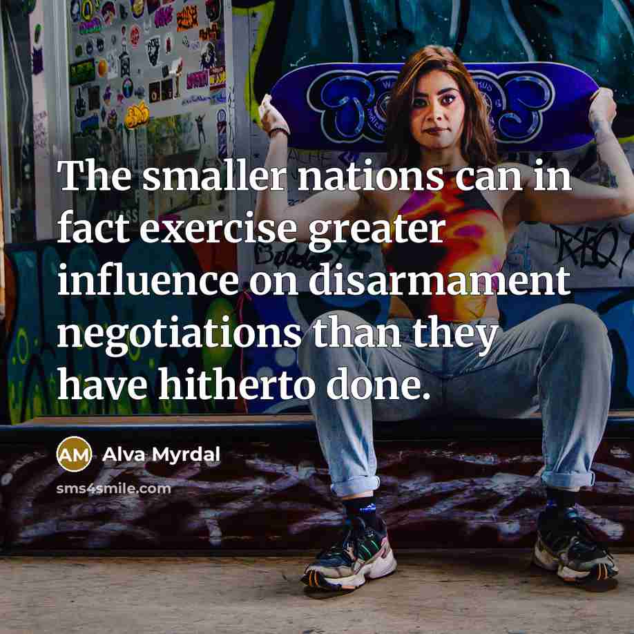 “The smaller nations can in fact exercise greater influence on…” quote by Alva Myrdal