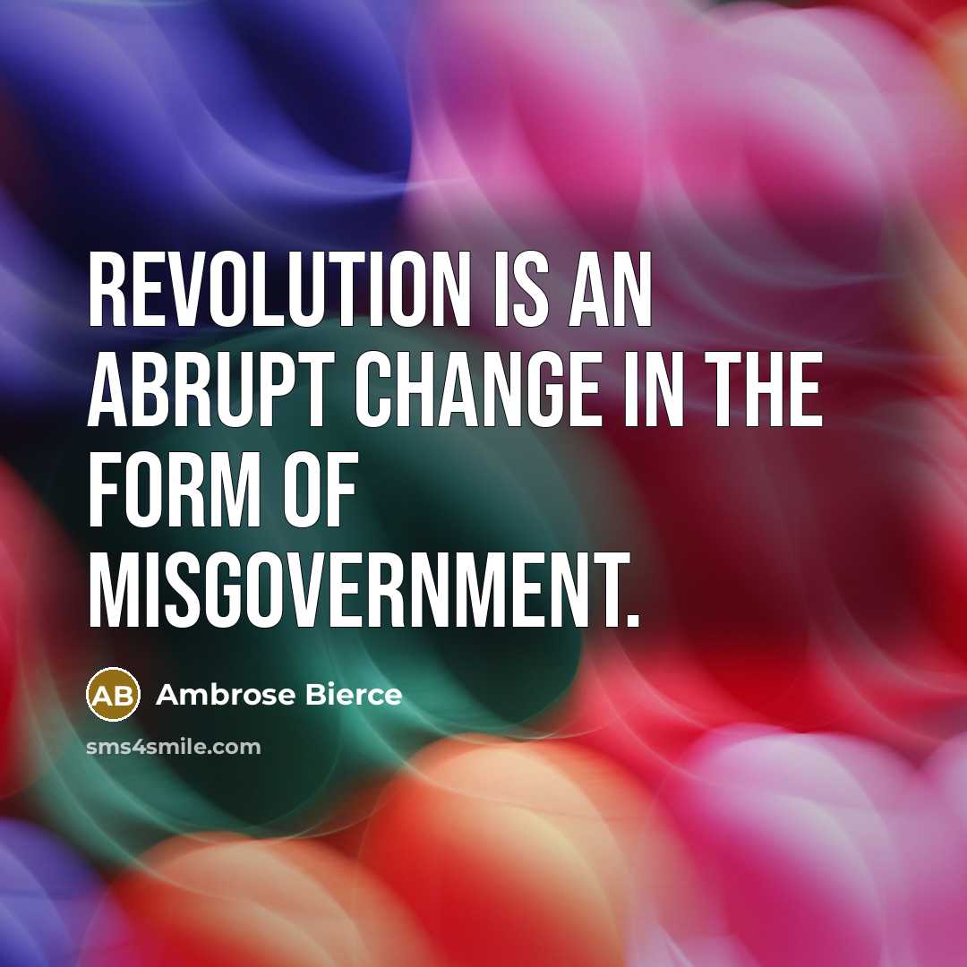 “Revolution is an abrupt change in the form of misgovernment.…” quote by Ambrose Bierce