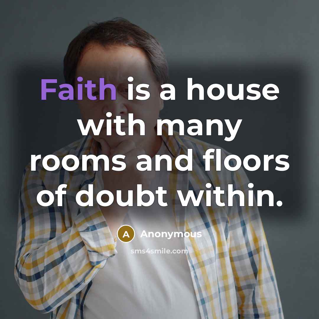 “Faith is a house with many rooms and floors of…” quote by Anonymous