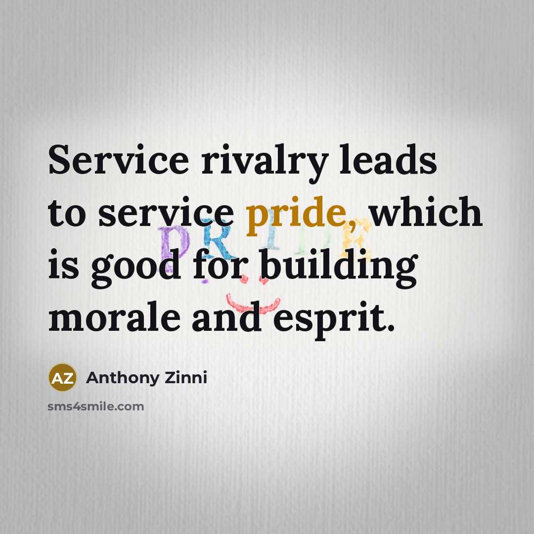 “Service rivalry leads to service pride, which is good for…” quote by Anthony Zinni