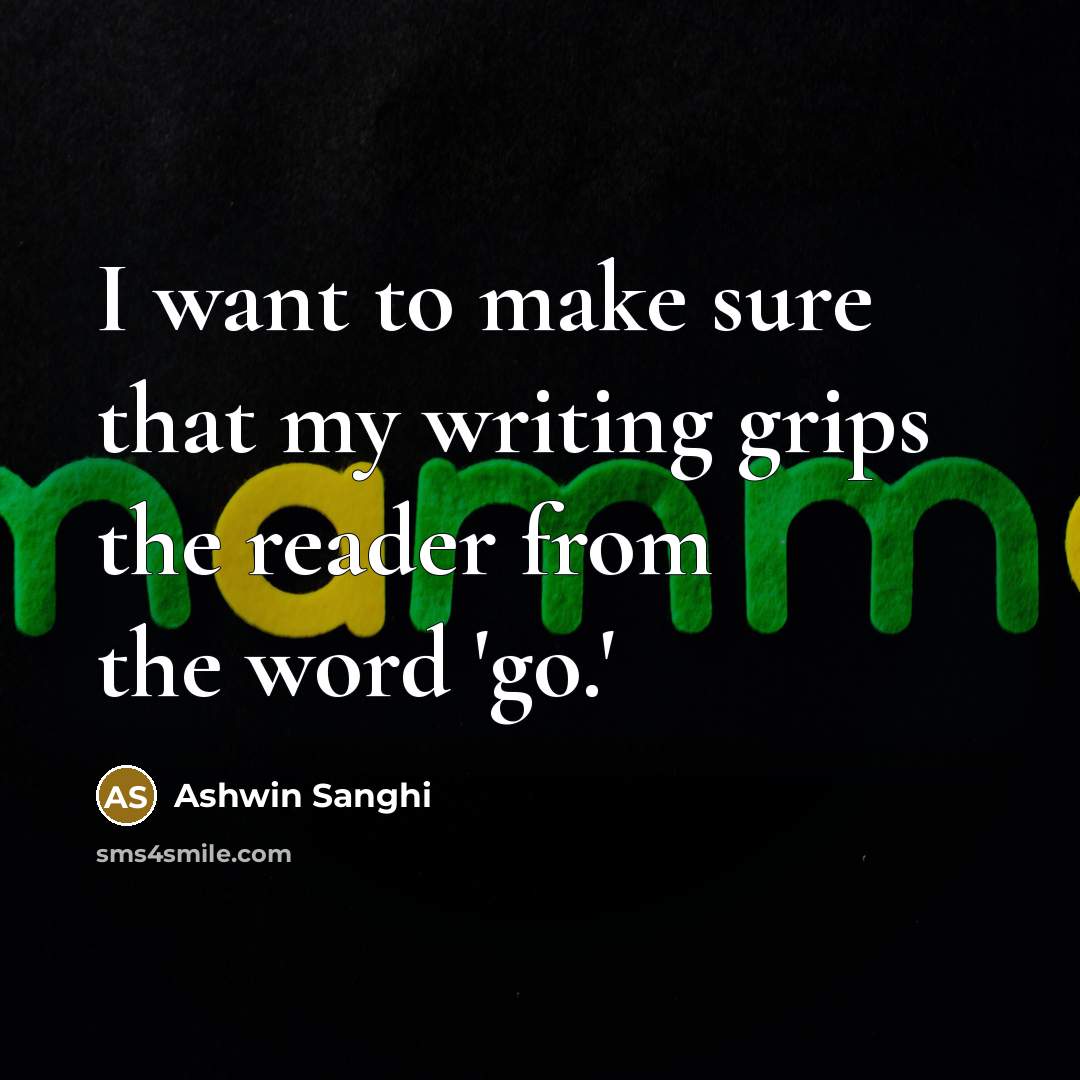 “I want to make sure that my writing grips the…” quote by Ashwin Sanghi