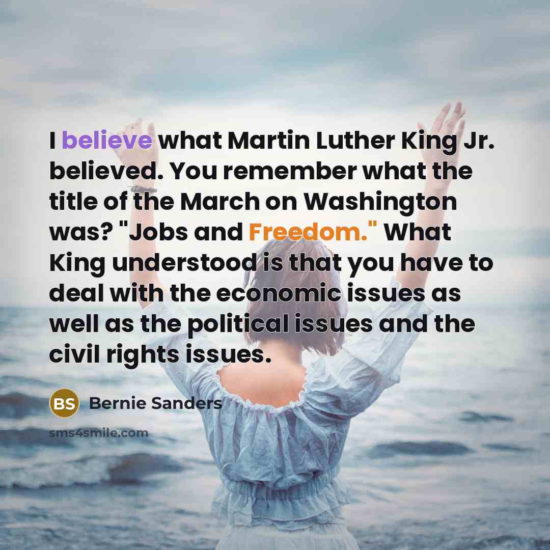 “I believe what Martin Luther King Jr. believed. You remember…” quote by Bernie Sanders