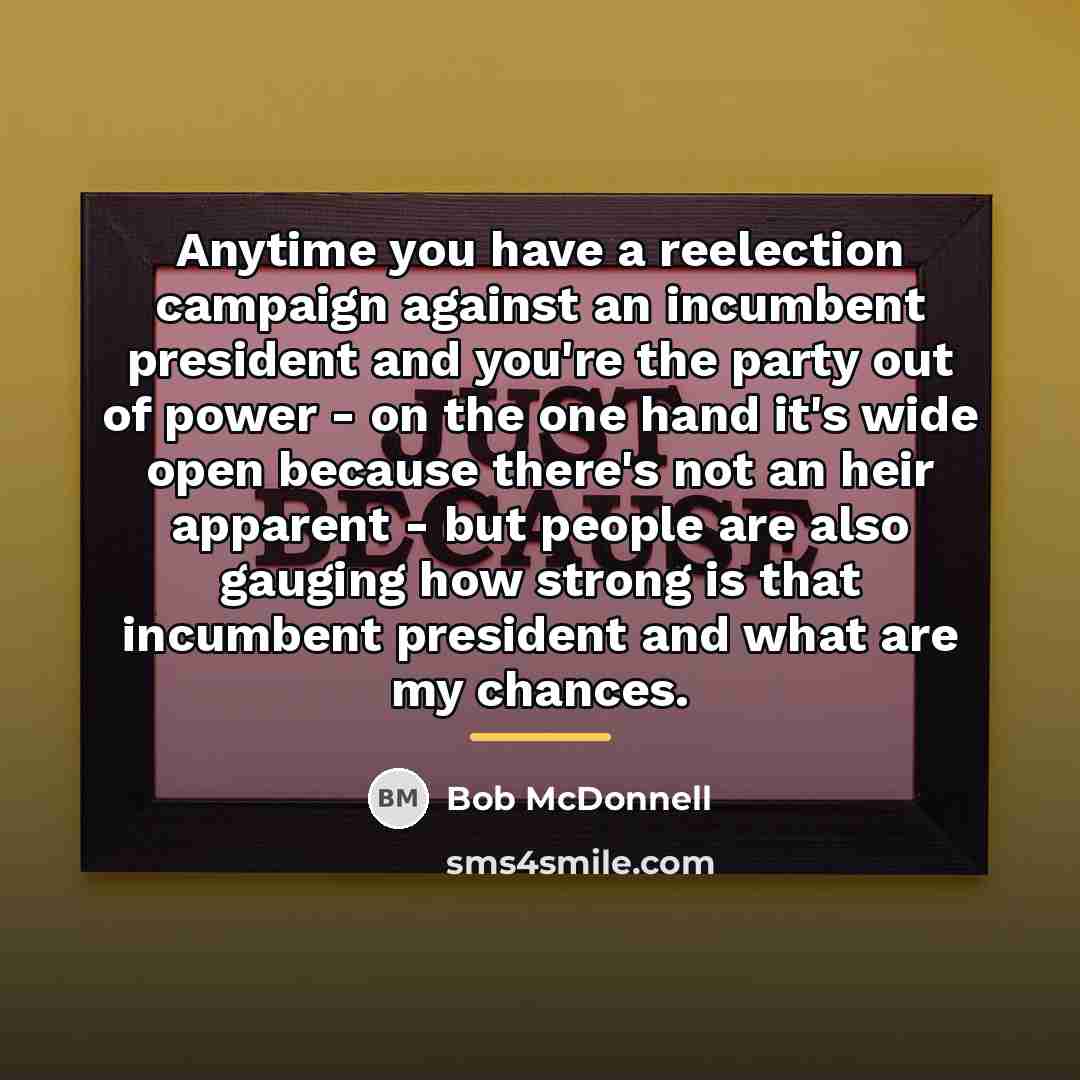 “Anytime you have a reelection campaign against an incumbent president…” quote by Bob McDonnell