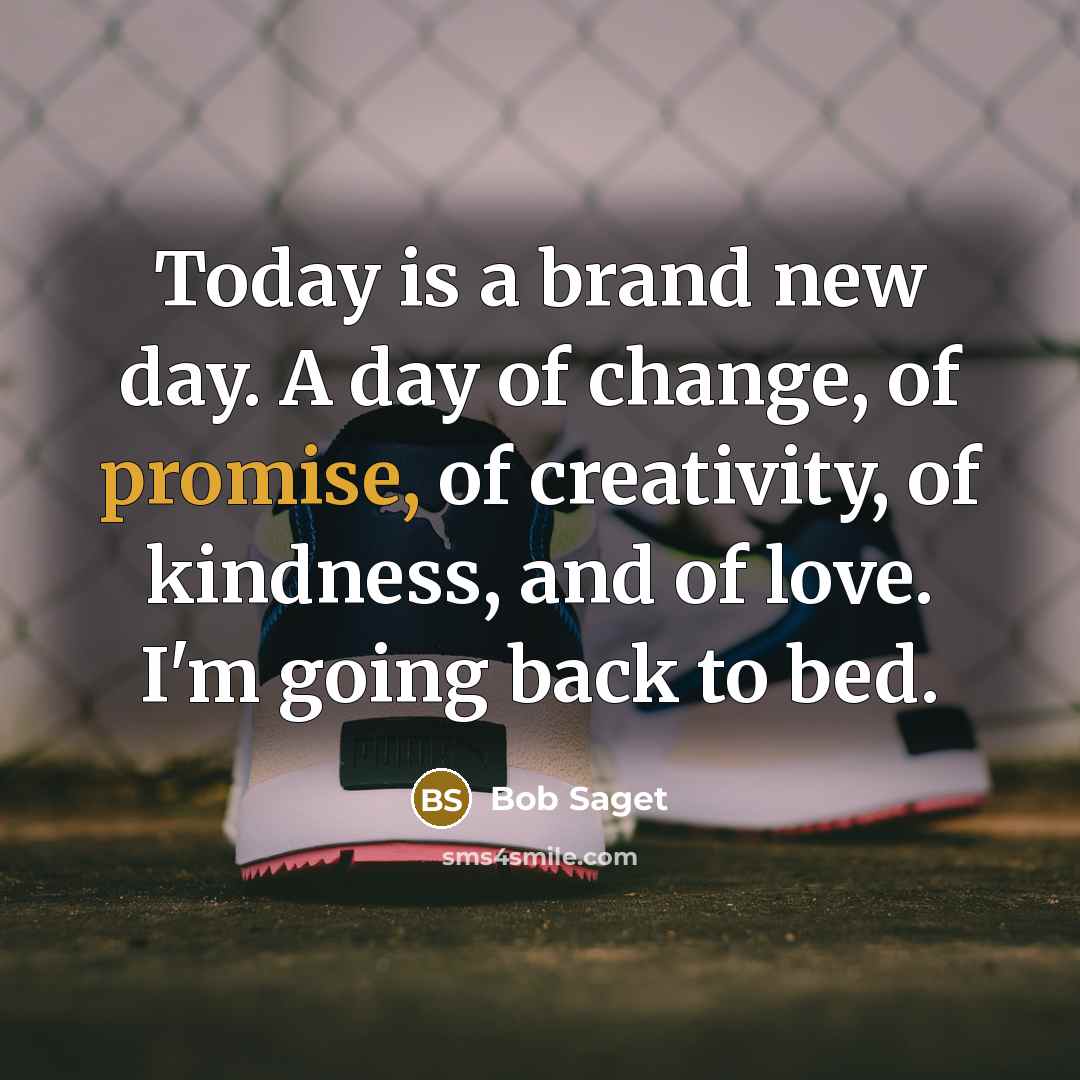 “Today is a brand new day. A day of change,…” quote by Bob Saget