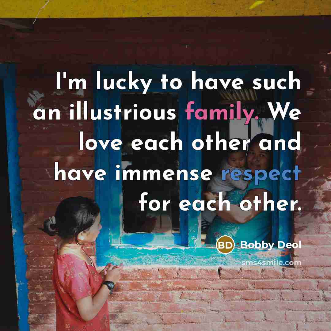 “I'm lucky to have such an illustrious family. We love…” quote by Bobby Deol
