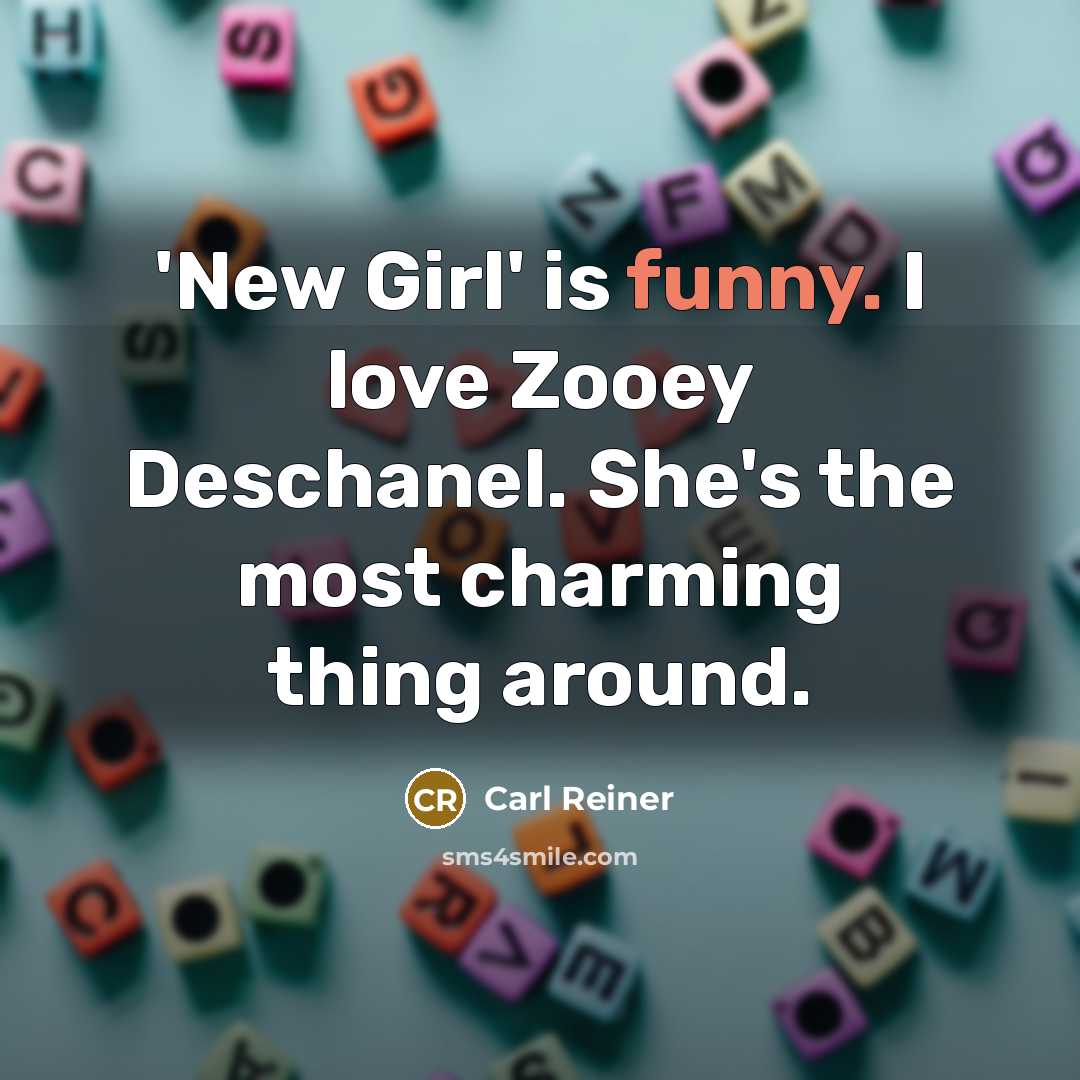 “'New Girl' is funny. I love Zooey Deschanel. She's the…” quote by Carl Reiner