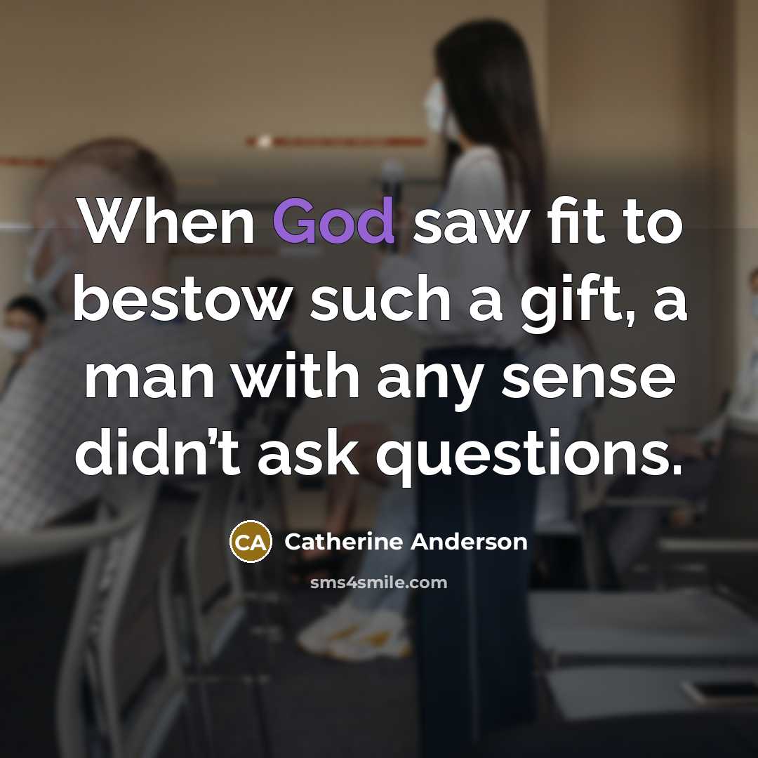 “When God saw fit to bestow such a gift, a…” quote by Catherine Anderson