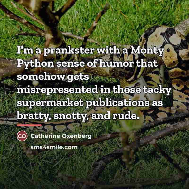 “I'm a prankster with a Monty Python sense of humor…” quote by Catherine Oxenberg