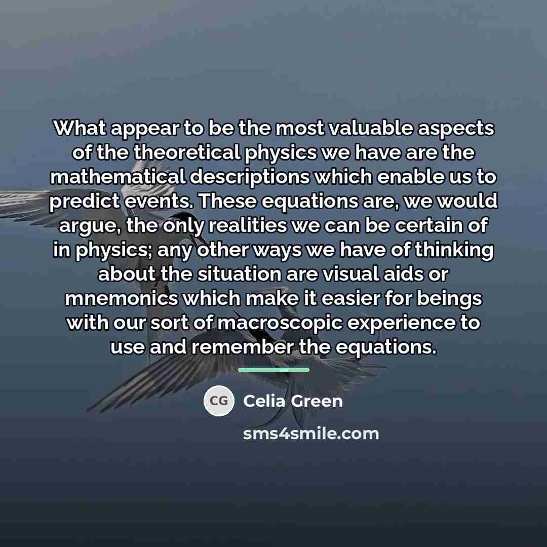 “What appear to be the most valuable aspects of the…” quote by Celia Green