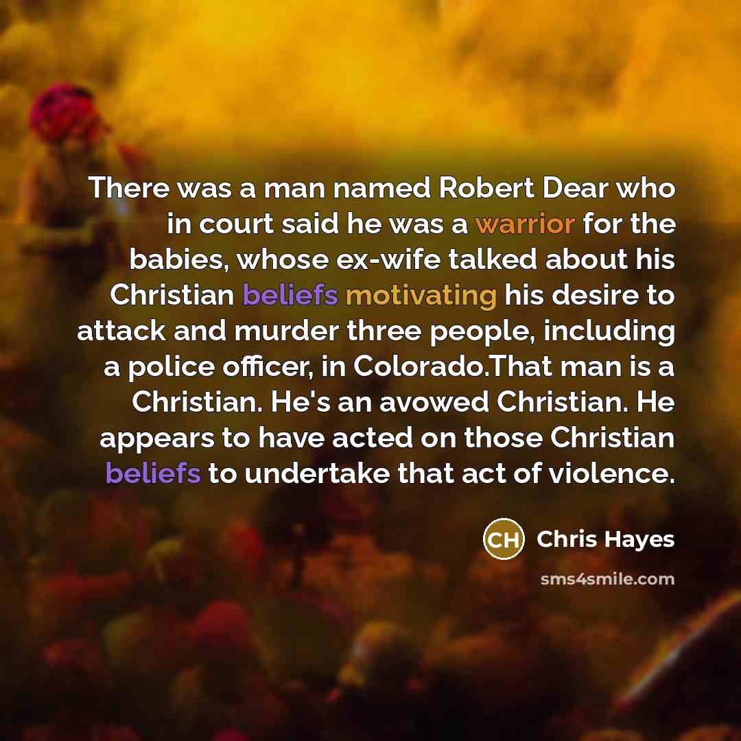 “There was a man named Robert Dear who in court…” quote by Chris Hayes