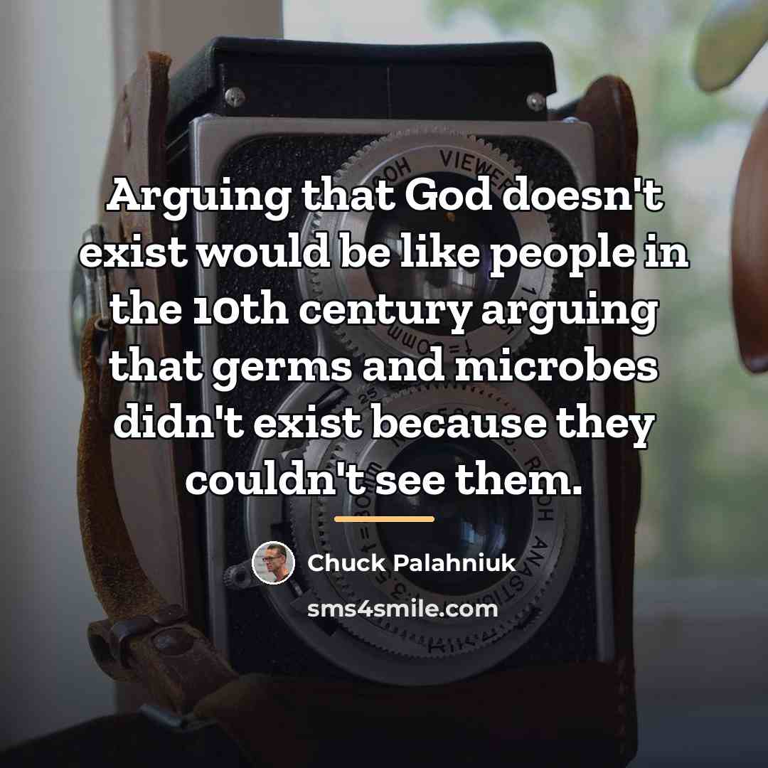 “Arguing that God doesn't exist would be like people in…” quote by Chuck Palahniuk