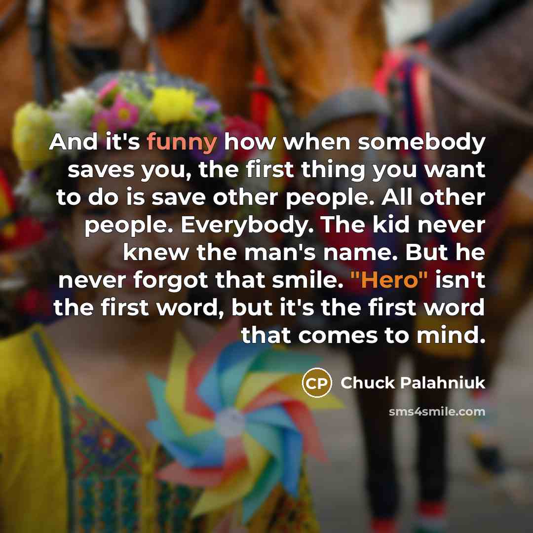 “And it's funny how when somebody saves you, the first…” quote by Chuck Palahniuk