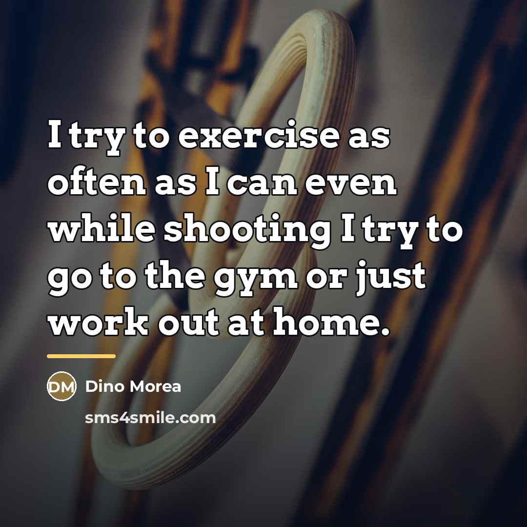 “I try to exercise as often as I can even…” quote by Dino Morea