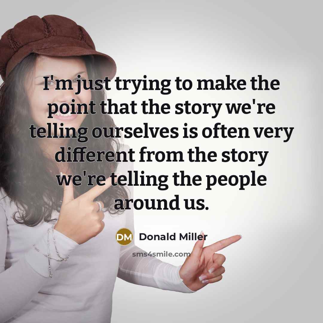“I'm just trying to make the point that the story…” quote by Donald Miller