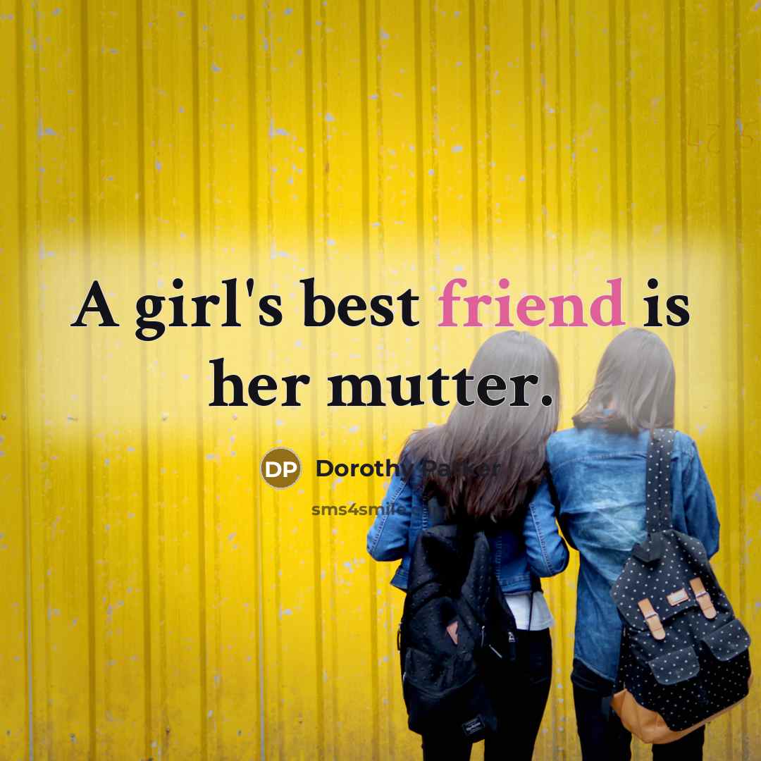 “A girl's best friend is her mutter.…” quote by Dorothy Parker