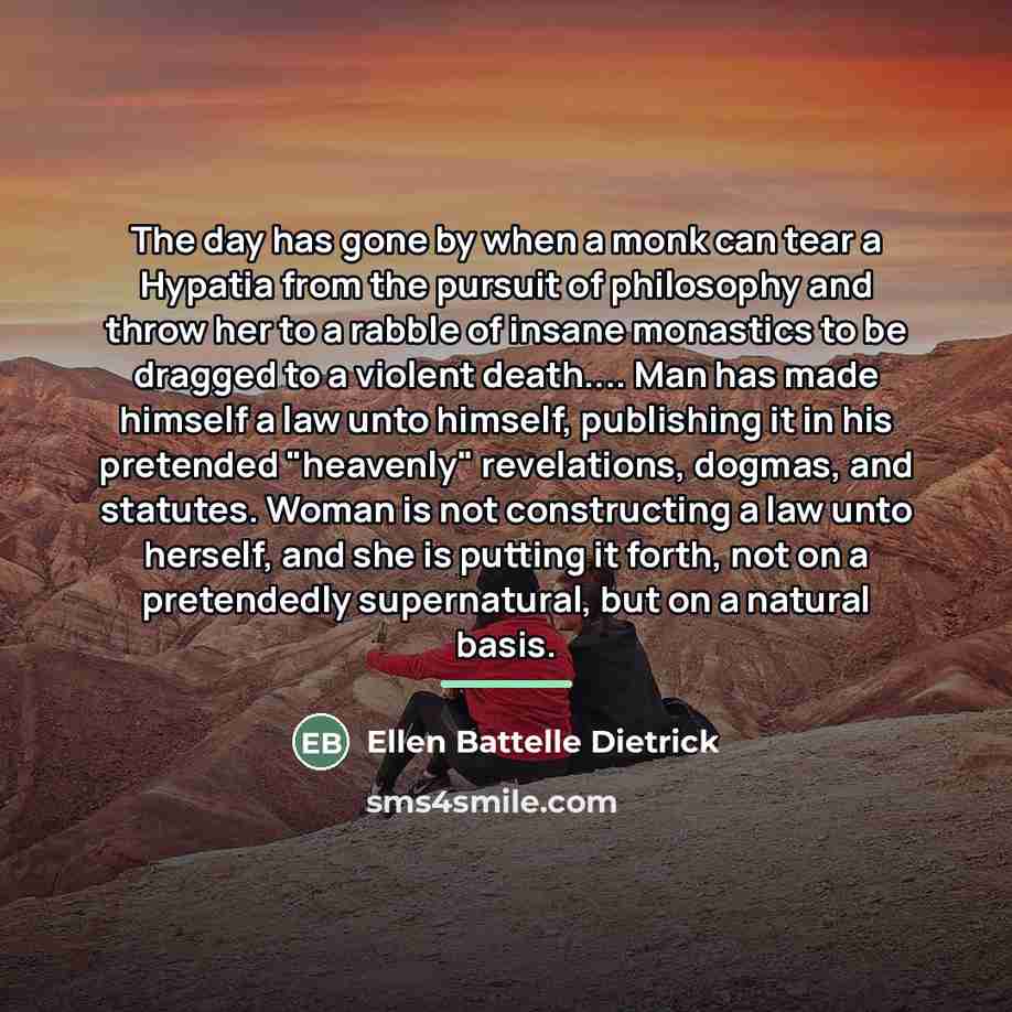 “The day has gone by when a monk can tear…” quote by Ellen Battelle Dietrick