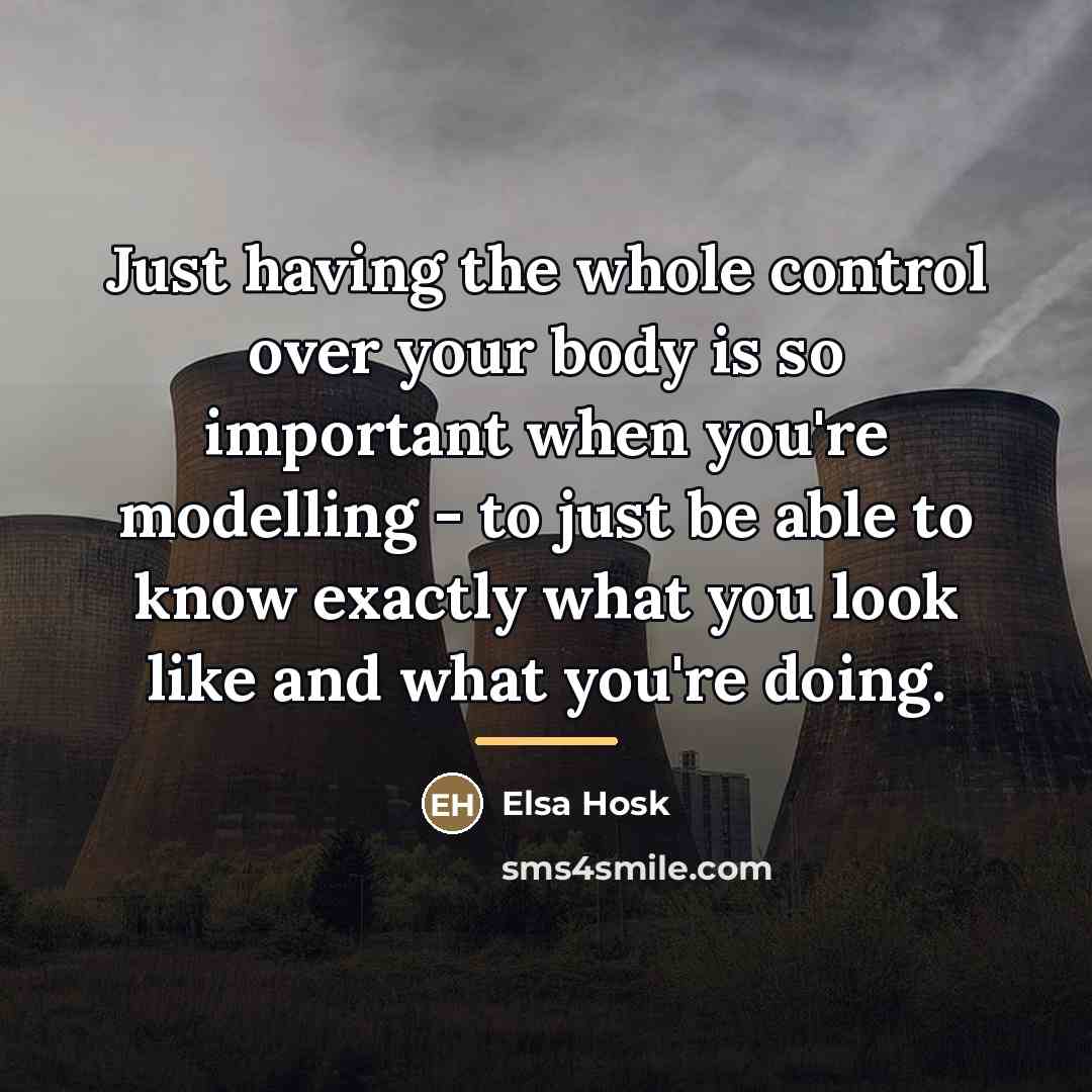 “Just having the whole control over your body is so…” quote by Elsa Hosk