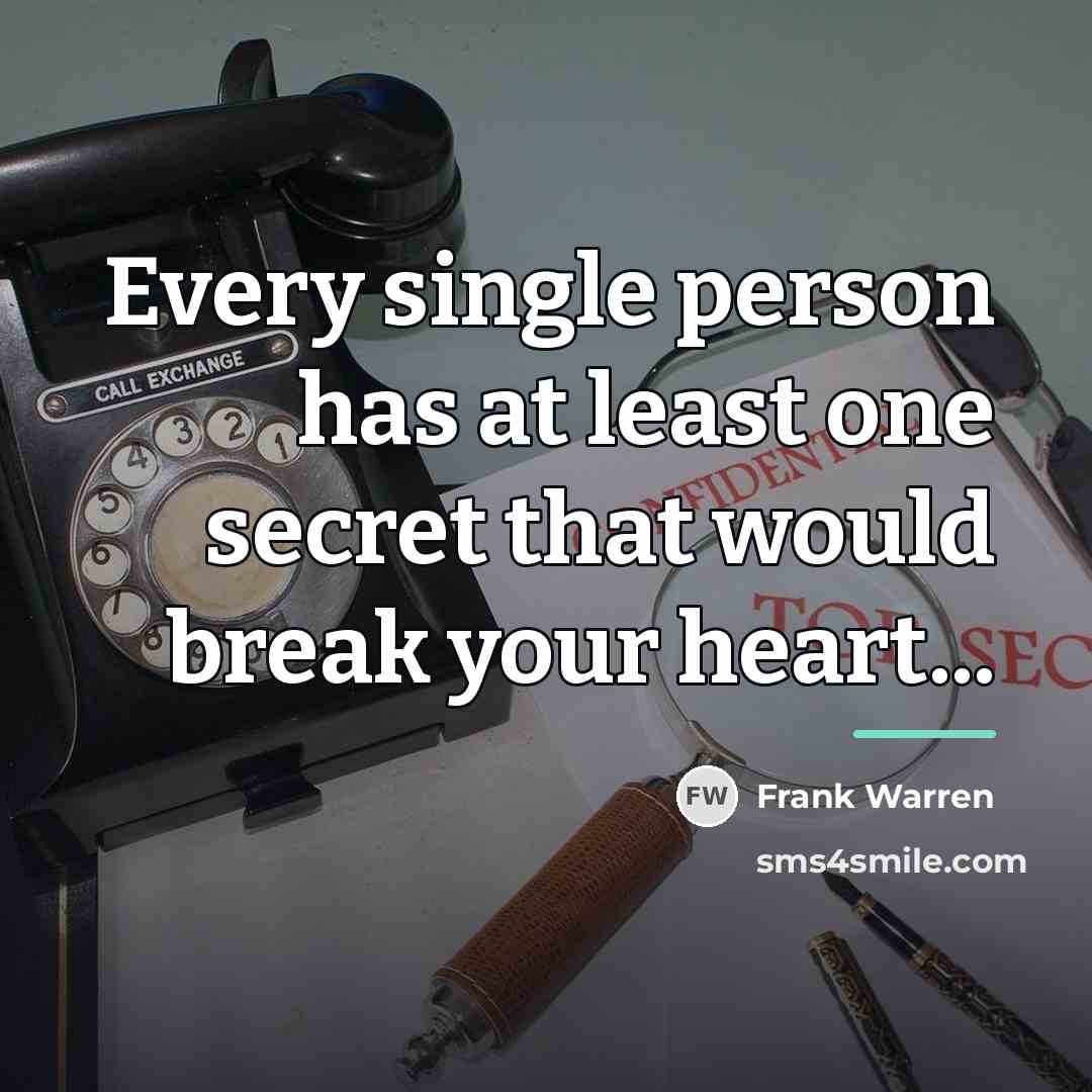 “Every single person has at least one secret that would…” quote by Frank Warren