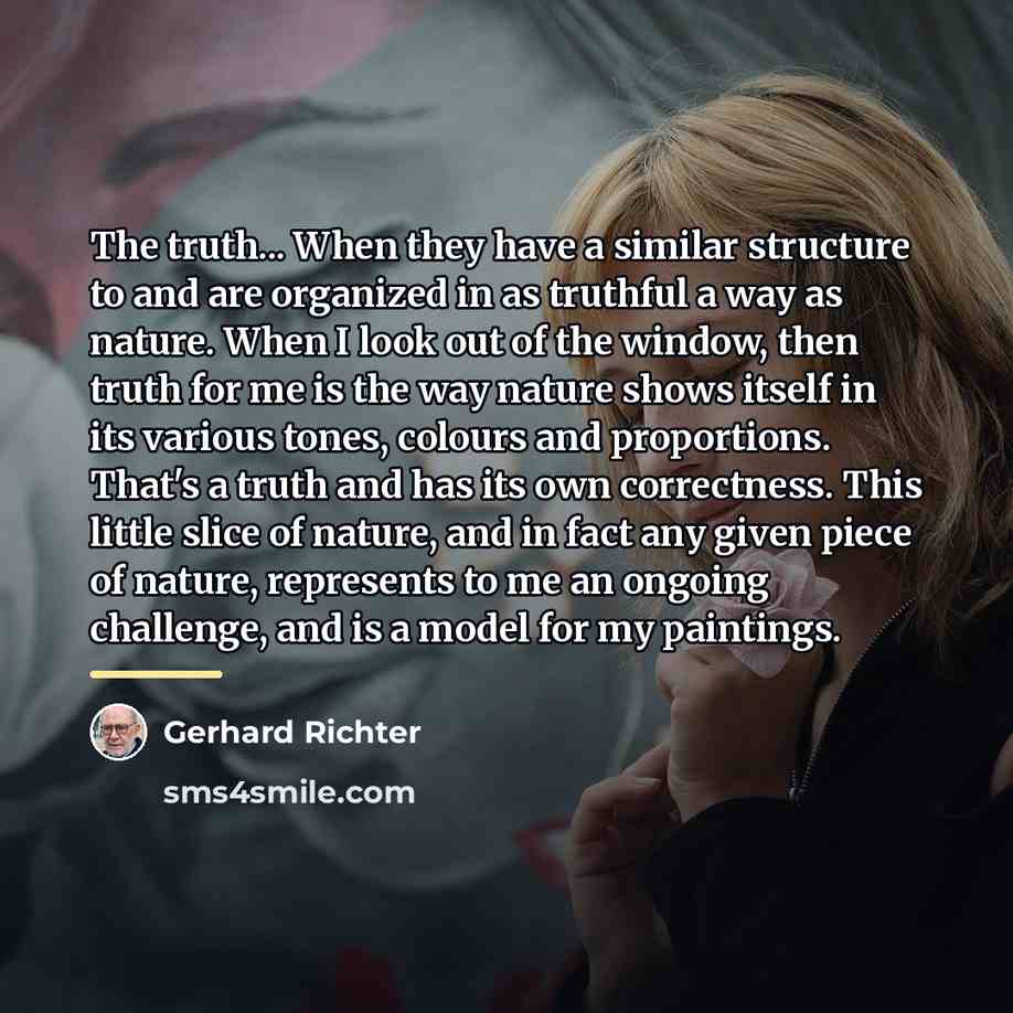 “The truth... When they have a similar structure to and…” quote by Gerhard Richter