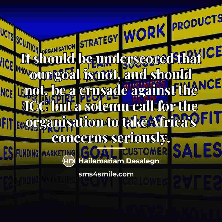 “It should be underscored that our goal is not, and…” quote by Hailemariam Desalegn