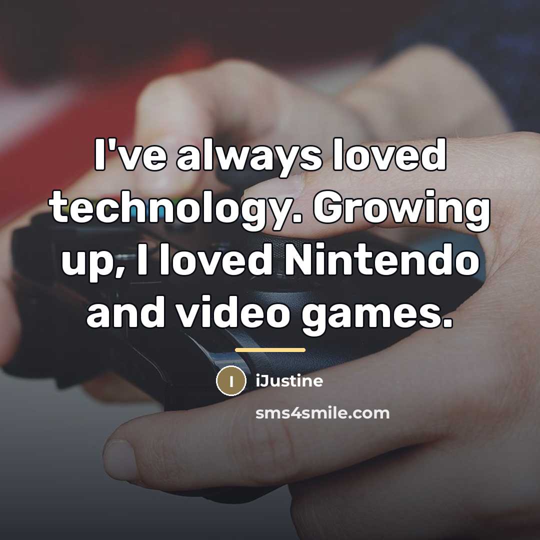 “I've always loved technology. Growing up, I loved Nintendo and…” quote by iJustine