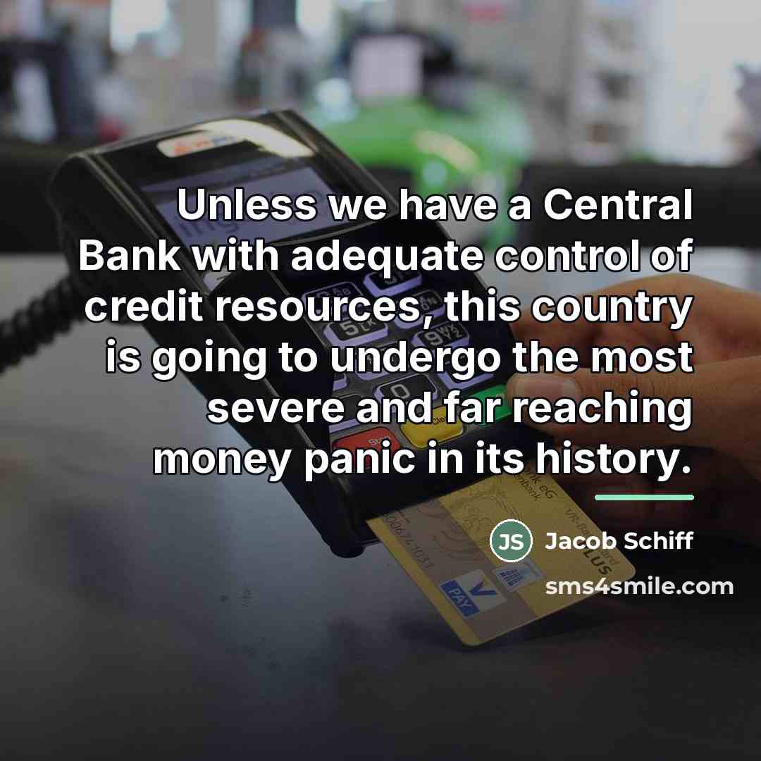“Unless we have a Central Bank with adequate control of…” quote by Jacob Schiff