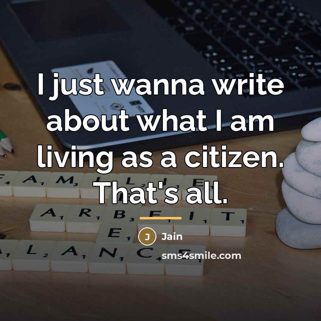 “I just wanna write about what I am living as…” quote by Jain