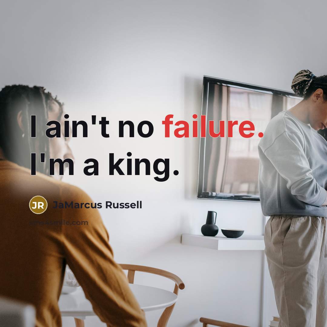 “I ain't no failure. I'm a king.…” quote by JaMarcus Russell