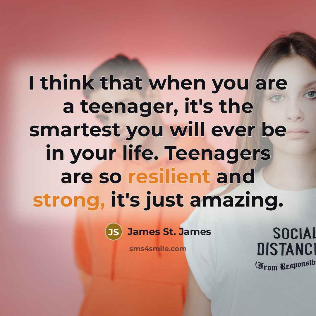 “I think that when you are a teenager, it's the…” quote by James St. James