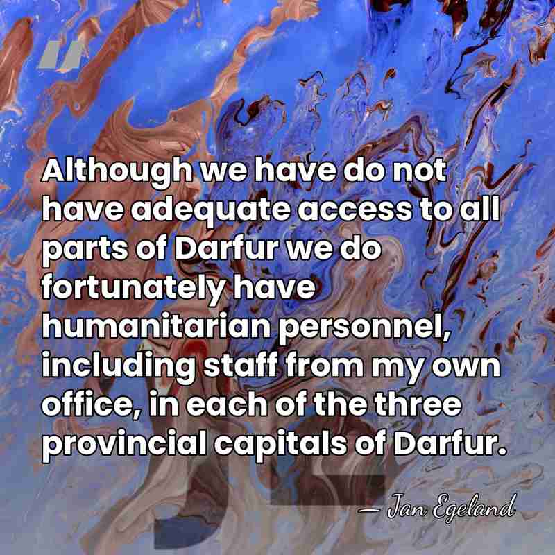 Although we have do not have adequate access to all parts of&hellip; - Jan Egeland
