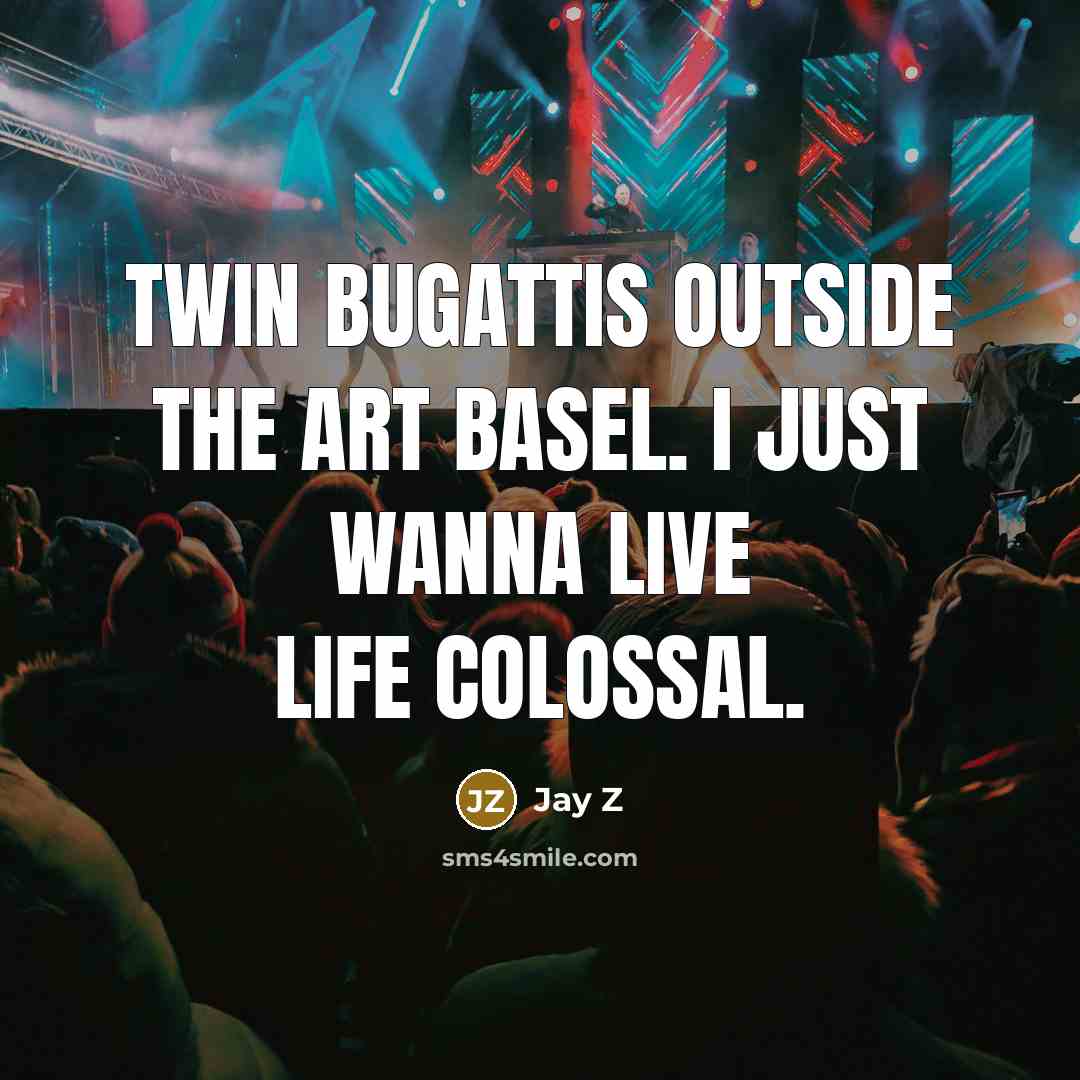“Twin Bugattis outside the Art Basel. I just wanna live…” quote by Jay Z