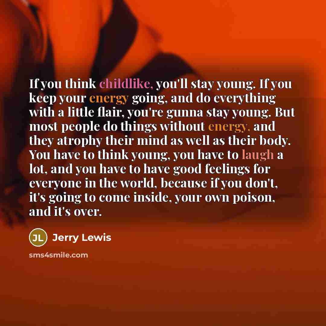 “If you think childlike, you'll stay young. If you keep…” quote by Jerry Lewis