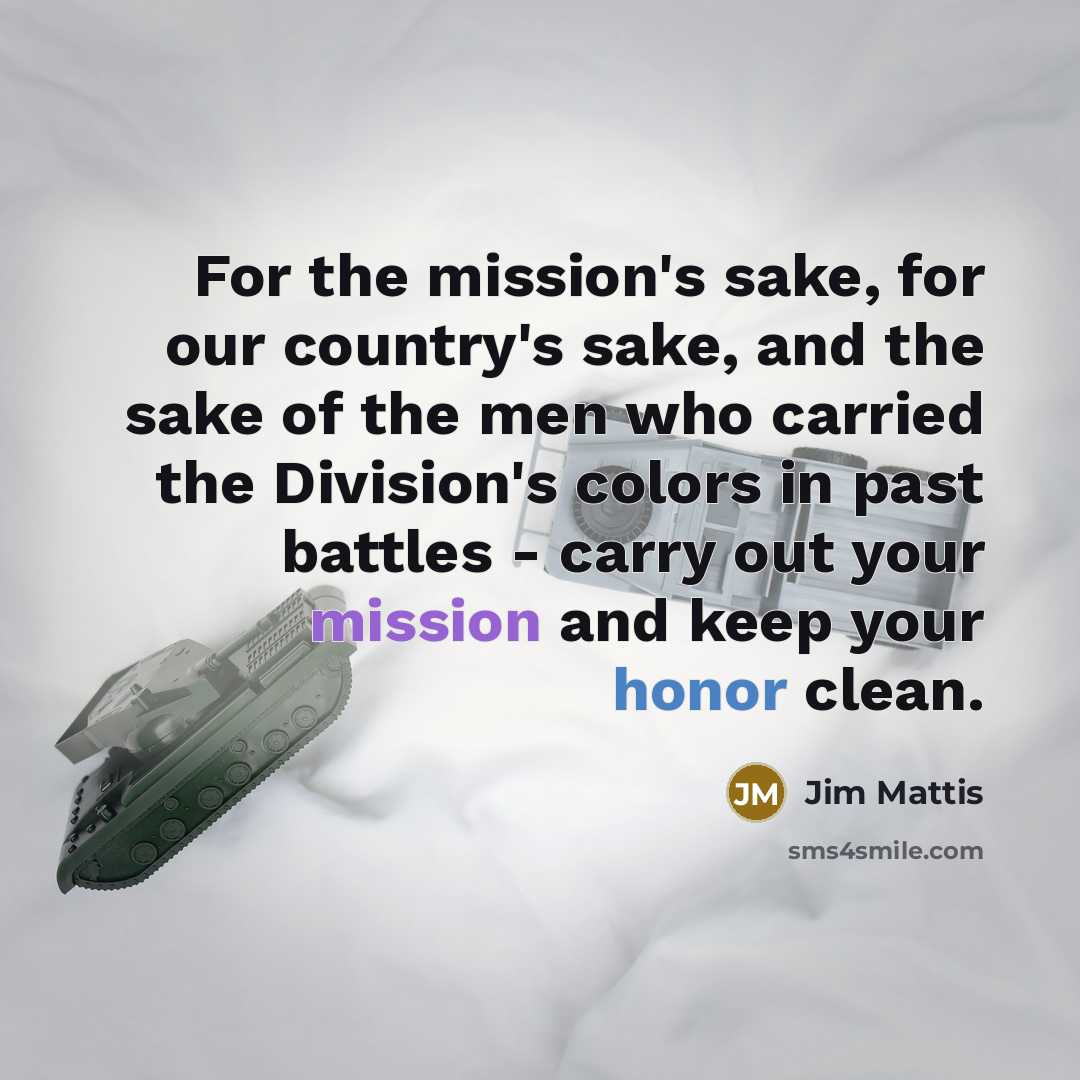 “For the mission's sake, for our country's sake, and the…” quote by Jim Mattis